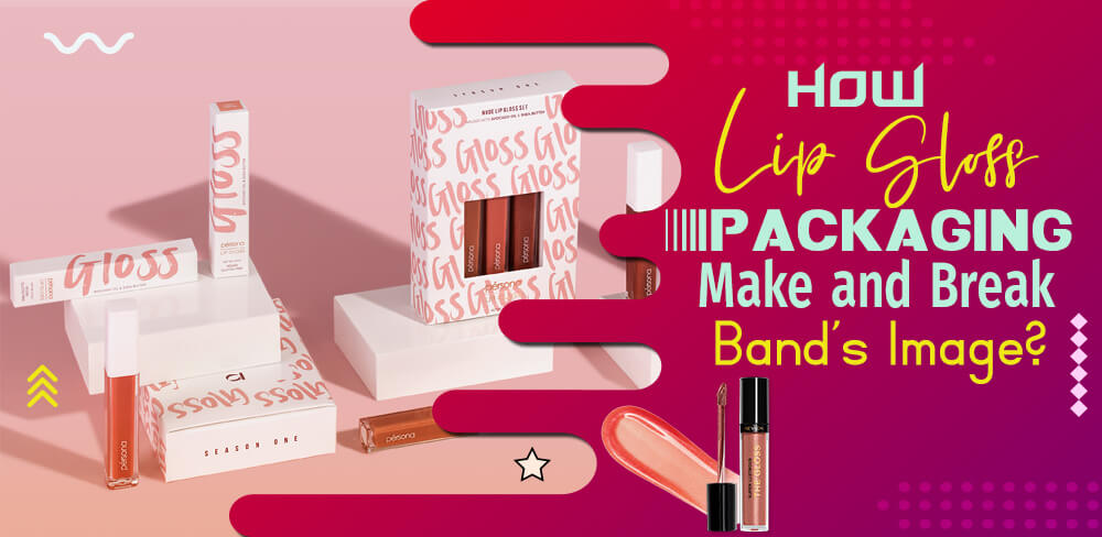 How Lip Gloss Packaging Make and Break Band’s Image?