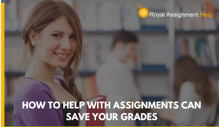 How to Help With Assignments Can Save Your Grades