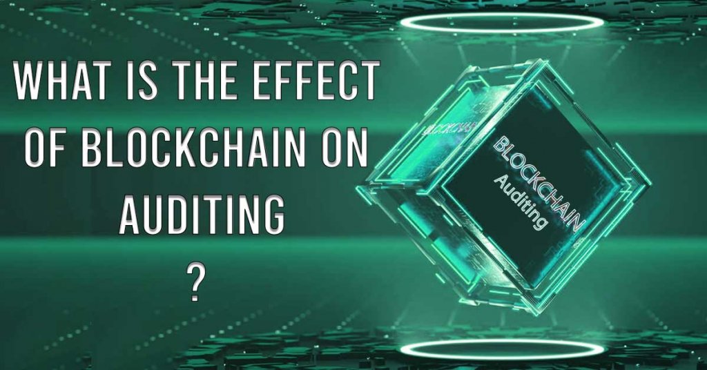 What Is The Effect Of Blockchain On Auditing?