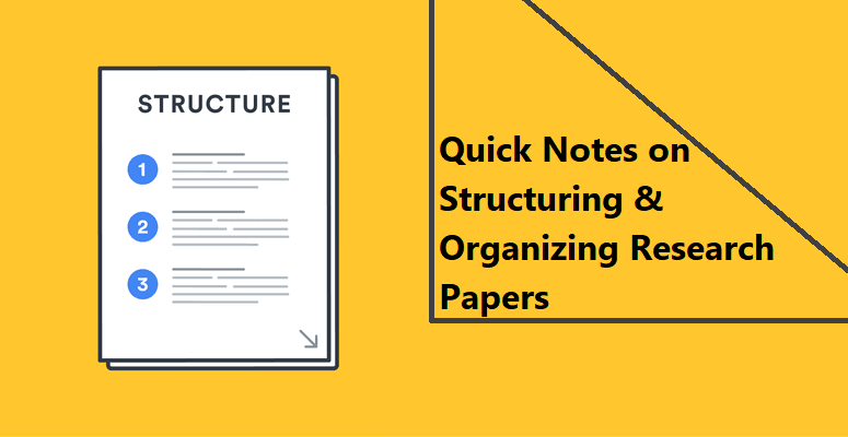 Quick Notes on Structuring & Organizing Research Paper