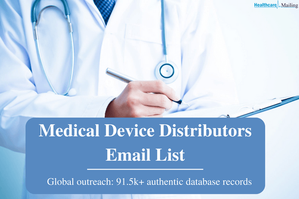 Medical Device Distributors Email List: Connecting Healthcare Professionals